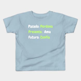 Pasado: perdona, presente: ama, futuro: confía Kids T-Shirt